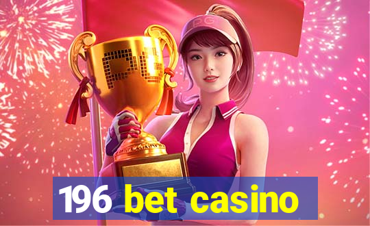 196 bet casino